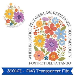 Pode incluir: Um design floral colorido com o texto "Quando a injustiça se torna lei, a resistência se torna dever". O design apresenta flores em tons de amarelo, roxo, laranja e azul. As palavras "Foxtrot Delta Tango" também estão incluídas.