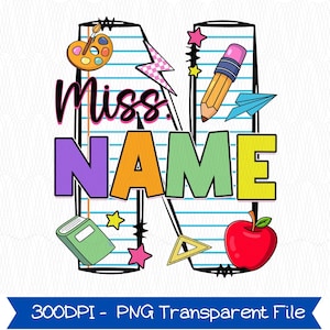 May include: A vibrant graphic design with the text "Miss NAME" and school-related imagery. The design incorporates a paint palette, pencil, apple, book, stars, and a paper aeroplane, set against a backdrop of lined paper.