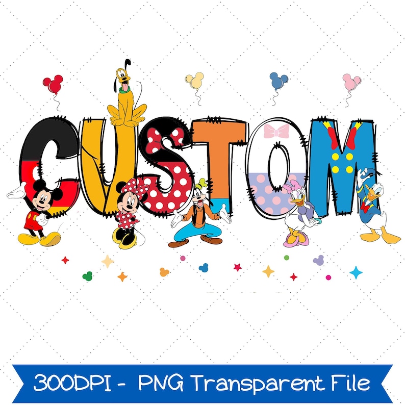 May include: A colorful graphic with the word "CUSTOM" in various colors and patterns, featuring cartoon characters. Mickey Mouse, Minnie Mouse, Goofy, Daisy Duck, and Donald Duck are included. The image also includes the text "300DPI - PNG Transparent File".