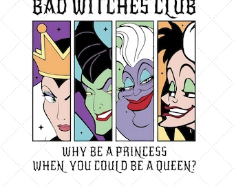 Bad Witches Club Png,Why Be A Princess When You Could Be A Queen Png,Disney Halloween Png,Disneyland Villains Spooky Season Halloween Witch