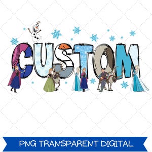 May include: A digital graphic featuring the word "CUSTOM" in a playful font, adorned with characters and snowflakes from the animated film. The text "PNG TRANSPARENT DIGITAL" is displayed in a blue banner at the bottom.