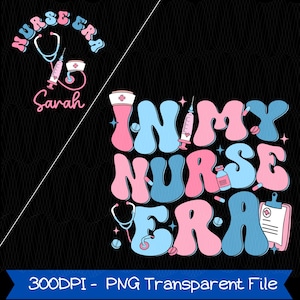 Personalisierte Krankenschwester Png, In meiner Krankenschwester Ära Png, Krankenschwester Png Sublimationsdesign Digitaler Download, Krankenschwester Wertschätzung RN ER Nicu Picu L & D Krankenschwester Png
