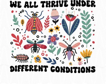 We All Thrive Under Different Conditions PNG, Neurodivergent Pride (Digital Download)