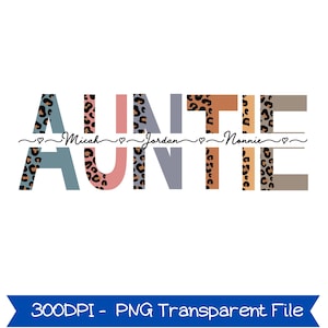 May include: A graphic design featuring the word "AUNTIE" in various colors and leopard print accents. Below the word are the names "Micah", "Jordan", and "Nonnie" separated by hearts. The bottom banner reads "300DPI - PNG Transparent File".