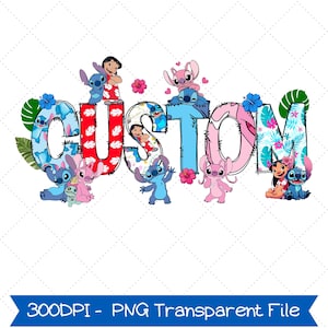 May include: A colorful graphic featuring the word "CUSTOM" with characters from the animated movie Lilo & Stitch. The letters are decorated with floral patterns and the characters. The image includes the text "300DPI - PNG Transparent File".