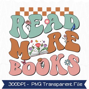 Read More Books Png, Book Lover PNG, Brushstroke Png, Sublimation Digital Download Png, Books PNG, Teacher Gift, Bookish Png, Bookwork Png