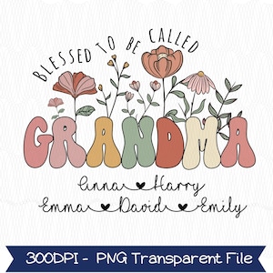 Blessed To Be Called Grandma Mothers Day PNG, Grandma PNG, Wildflowers PNG, FlowerMothers Day Png, Mama Png,Mom Life Png, Floral Grandma Png