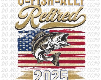 O-Fish-Ally Retired 2025 PNG, Regalo de jubilación de pesca (Descarga digital)