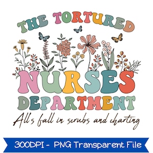 The Tortured Nurses Department Png, Registered Nurse Png, Gift for Nurse Png Gift for Registered Nurse, Nurse Gifts, Nursing Png, Nurse week