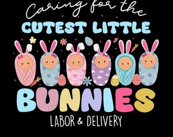 Caring For The Cutest Little Bunnies L&D Nurse Easter Png, Labor And Delivery, Mother Baby Nurse Png, Labor Nurse Png, Cutest Bunnies Png