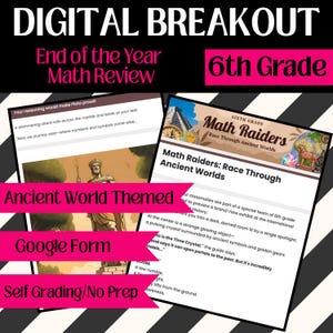 Puede incluir: Un juego de escape digital para la revisión de matemáticas de 6º grado. La imagen presenta el texto "DIGITAL BREAKOUT", "End of the Year Math Review" y "6th Grade". Incluye un formulario de Google "Ancient World Themed" con autoevaluación.