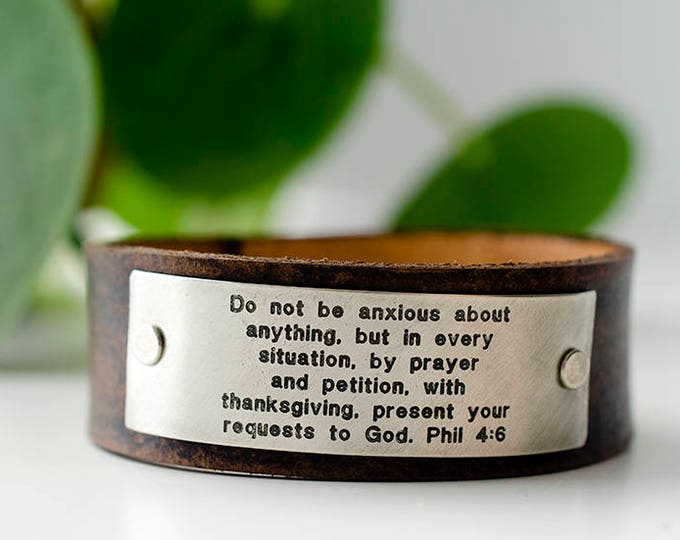 Do not be anxious about anything... Present your requests to God - Philippians 4:6 Scripture Leather Cuff