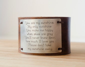 You are my sunshine, my only sunshine You make me happy when skies are gray Custom Text on Wide Distressed Leather Cuff
