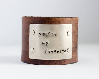 You're My Favorite Hand Stamped Custom Wide Distressed Leather Cuff