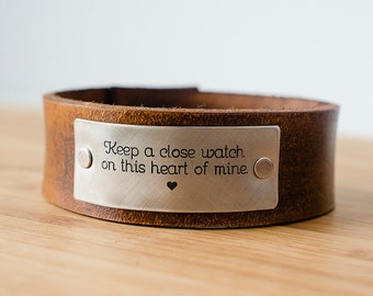 Keep A Close Watch on This Heart of Mine Custom Text on Wide Distressed Leather Cuff