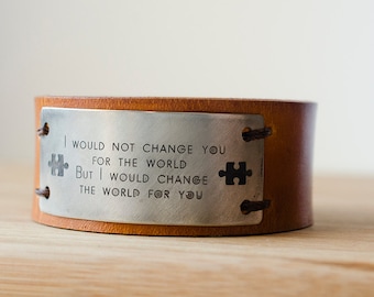 Autism Support I would not change you for the world, but i would change the world for you Leather Cuff with Custom Name
