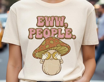 Eww People Mushroom PNG, Introvert T-shirtdesign, Retro 70-talssublimering, Rolig Antisocial Gåva, Cottagecore-estetik, Groovy Hippiekonst, DTF