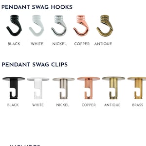 May include: A set of metal swag hooks and clips in various finishes, including black, white, nickel, copper, antique, and brass. The set includes a metal clip with a base, clip, screw, and hex key, as well as a metal hook with a threaded base and screw.  The text "PENDANT SWAG HOOKS" and "PENDANT SWAG CLIPS" is displayed at the top of the image. The text "INCLUDES" is displayed in the middle of the image.