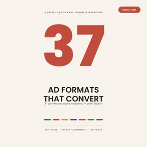 Puede incluir: Una portada de documento digital titulada 37 AD FORMATS THAT CONVERT, A SWIPE FILE FOR SMALL BUSINESS MARKETING. El número 37 aparece en una fuente roja grande. Incluye el subtítulo 37 proven ad angles, explained in plain English, y 48 páginas.