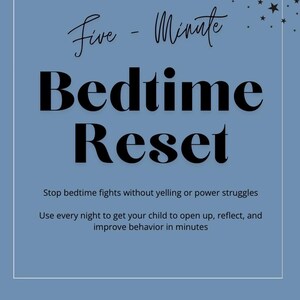 May include: A light blue graphic with the text "Five - Minute Bedtime Reset". The text is in black and white, with a white border. The graphic includes text about stopping bedtime fights and improving behavior.