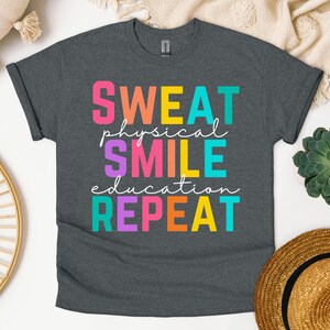 Sweat Smile Repeat Physical Education Shirt, PE Teacher Shirt, School Coach Shirt, Gym Teacher Shirt, Teacher Appreciation, PE Teacher Shirt