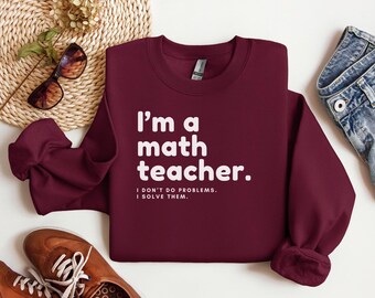 私は数学の先生ですスウェットシャツ、数学の先生のスウェットシャツ、面白い数学の先生、数学の先生への贈り物、先生への感謝の贈り物、数学シャツ