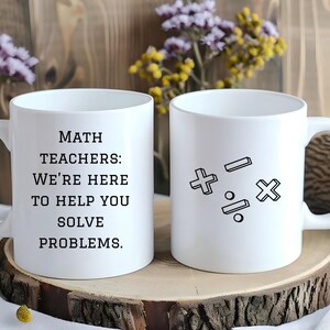 Math Teachers Help You Solve Problems Mug, Math Teacher Mug, Mug for Math Teacher, Funny Gift for Math Teacher, Funny Math Teacher Mugs