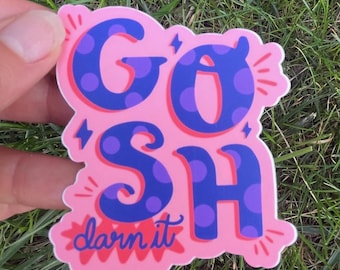 GOSH DARN IT! Fun & Quirky Sticker | Cheerful Gift for Tough Times | Water Bottle Sticker Journal Decal Laptop Sticker