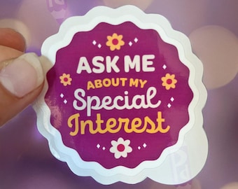 Ask Me About My Special Interest Sticker | EASY PEEL Sticker | ADHD Laptop & Water Bottle Decal | Autism Awareness Sticker