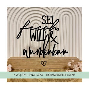 SVG sei frech wild und wunderbar Klötzchen Laserdatei inklusive Gewerbelizenz | EPS PNG jpg | Digitale Datei | Aufsteller Kinder 160mmx22mm