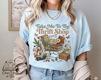 Comfort Colors Take Me To The Thrift Shop Shirt, Vintage Thrifting Unisex Tee, Retro Graphic Top, Funny Thrift Lover Sweatshirt
