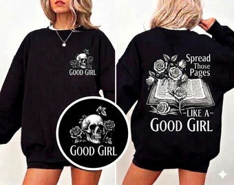 Good Girl Sweatshirt, Spread Those Pages Like a Good Girl Shirt, Dark Romance Hoodie, Spicy Book, Bookish Tee, Smut Readers, Book Lover Gift