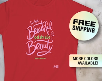To Feel Beautiful Celebrate Beauty. Women's T-Shirt. Self-Love & Inspiration. Gift for Women. Mynoo Maryel. Bram Tanamal