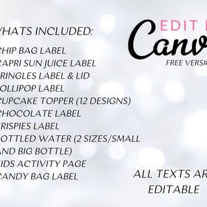 May include: A list of printable party labels and activities for a birthday party. The list includes labels for chip bags, Capri Sun juice boxes, Pringles cans, lollipops, cupcakes, chocolate bars, Krispies cereal boxes, bottled water, and candy bags. The list also includes a kids activity page. The text on the image says "WHATS INCLUDED: EDIT IN Canva FREE VERSION ALL TEXTS ARE EDITABLE".