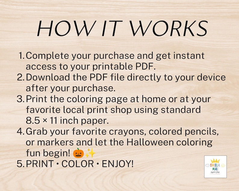 May include: An instructional graphic titled HOW IT WORKS detailing five steps for a printable PDF: purchase, download, print on 8.5 x 11 inch paper, color with crayons or markers, and enjoy. Includes a small pumpkin icon, sparkles, and a logo.