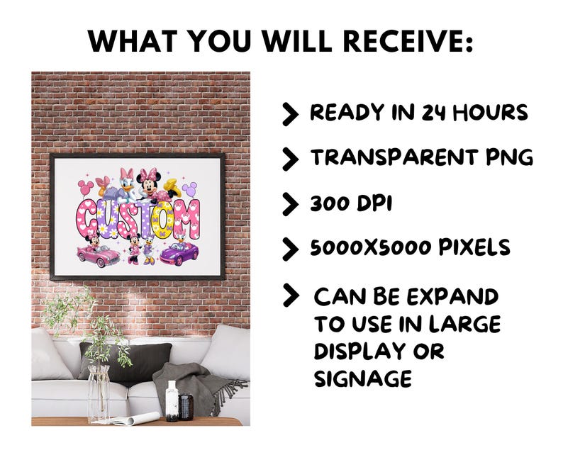 May include: A digital graphic featuring the word CUSTOM in large, patterned letters surrounded by cartoon characters including Minnie Mouse and Daisy Duck. The text includes READY IN 24 HOURS, TRANSPARENT PNG, 300 DPI, 5000X5000 PIXELS, and CAN BE EXPAND TO USE IN LARGE DISPLAY OR SIGNAGE.