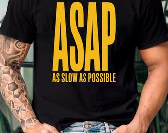 ASAP Quote Shirt for Slow Life Lovers
