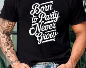 Born to Party Shirt for Festival Fans