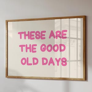 These Are The Good Old Days Print Vintage Aesthetic Wall Art Retro Neutral Apartment Decor Positive Quote Digital Download Horizontal Print