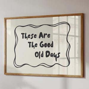 These Are The Good Old Days Print Vintage Aesthetic Wall Art Retro Neutral Apartment Decor Positive Quote Digital Download Horizontal Print