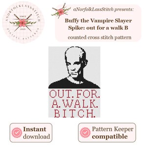 Pode incluir: Um padrão de ponto cruz contado digital com uma imagem em preto e branco de Spike de Buffy the Vampire Slayer, com o texto "OUT. FOR. A. WALK. BITCH." Também inclui o texto "Download instantâneo" e "Pattern Keeper compatible".