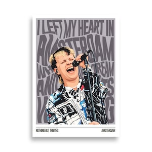 May include: A poster featuring a stylized illustration of a singer with blonde hair, singing into a microphone. The singer is wearing a black and white patterned jacket. The background has the text "I LEFT MY HEART IN AMSTERDAM" in a wavy font. The bottom of the poster reads "NOTHING BUT THIEVES AMSTERDAM".