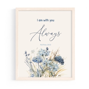 Puede incluir: Impresión artística enmarcada con el texto "I am with you Always" y "Matthew 28:20". La obra presenta un arreglo floral en acuarela en tonos azules y beige, sobre un fondo crema.