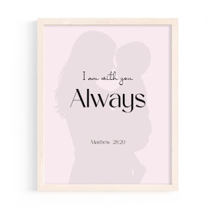 I Am With You Always – Matthew 28:20 Bible Verse Print, Christian Wall Art, Mom and Child Silhouette, Pink Scripture Printable