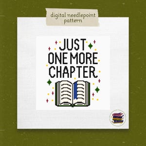May include: Digital needlepoint pattern featuring a book with the text "JUST ONE MORE CHAPTER" and stars in red, yellow, and green.