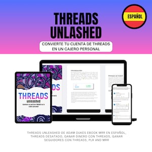 以下が含まれることがあります： スペイン語で「Threads Unleashed」というタイトルのデジタルマーケティングの電子書籍の表紙。表紙には、電子書籍の内容を表示しているラップトップ、タブレット、スマートフォンが描かれています。表紙のテキストは「Convierte tu cuenta de Threads en un cajero personal」で、これは「Threadsアカウントを個人用ATMに変える」という意味です。