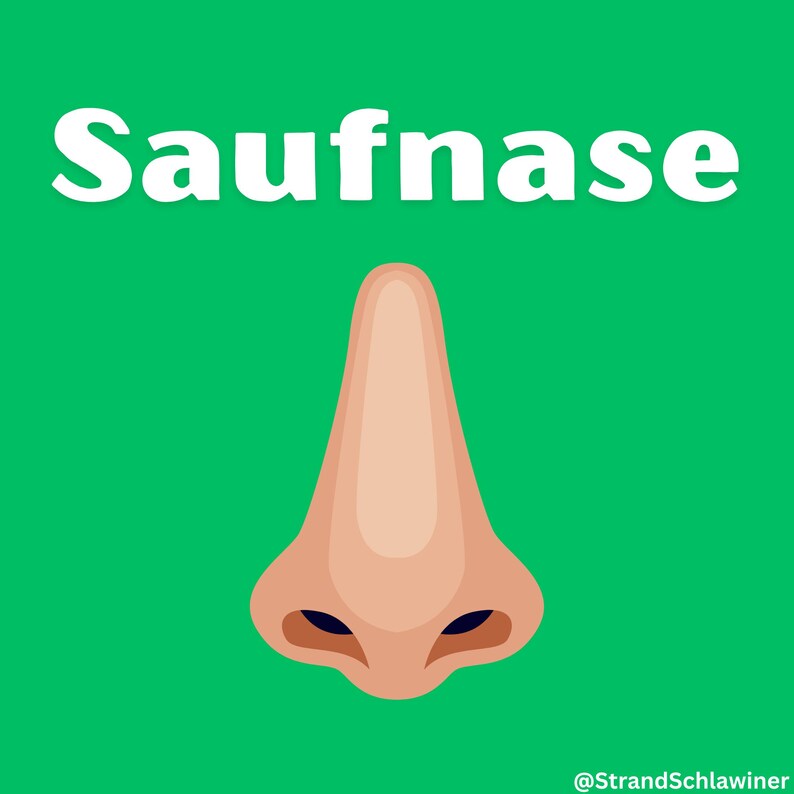 May include: A cartoon illustration of a large, red nose with the German word "Saufnase" written above it. The background is green.
