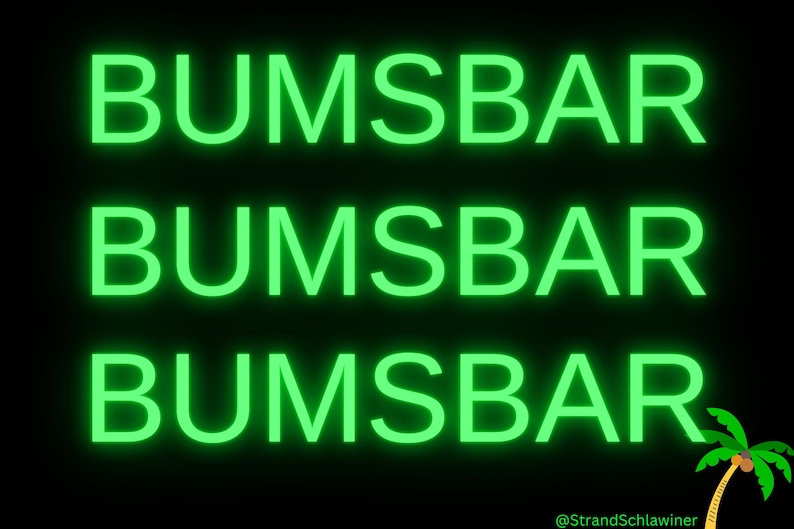 May include: Neon green sign with the text "BUMSBAR" repeated three times. A small palm tree with a coconut is in the bottom right corner of the image.