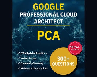 Google Professional Cloud Architect PCA Practice Questions: 300+ AI Explanations, Community Answers (Instant Download)