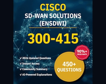 Cisco SD-WAN-lösningar (Ensdwi) 300-415 övningsfrågor: 450+ Ai-förklaringar, svar från communityn (direkt nedladdning)